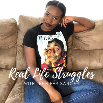 Real Life Struggles with Jennifer Sanger Podcast